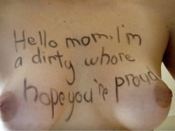 Photo by Whore Humiliator with the username @Whore-Humiliator,  December 24, 2018 at 8:28 AM. The post is about the topic Humiliating body writings and texts and the text says 'Always keep your familiy proud and happy

#mom #dirty #whore #daughter'