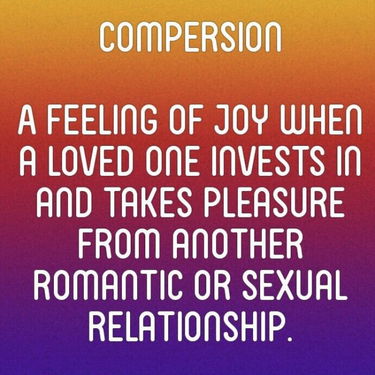 Compersion -Compersion is the joy one gets…