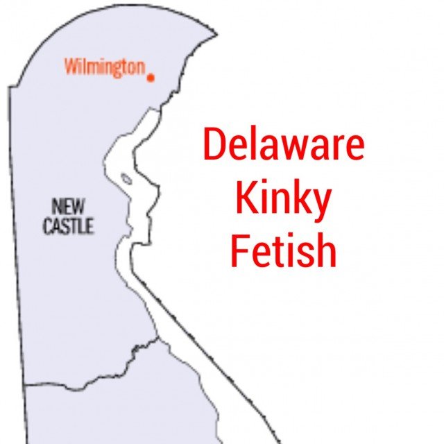 Delaware Kinky/Fetish -Let's explore our kinky fetish…
