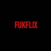 Fukflix -When you get bored with Netfli…