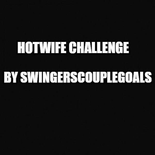 Posted in topic Hotwife challenge by swingerscouplegoals