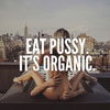 Make Love, Eat Pussy Not War. 