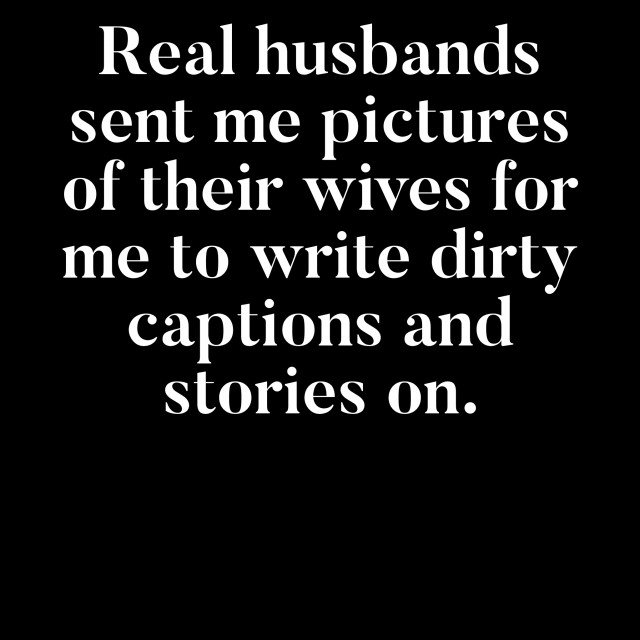 Real wives, husbands sent me pictures -This is just captions and stor…
