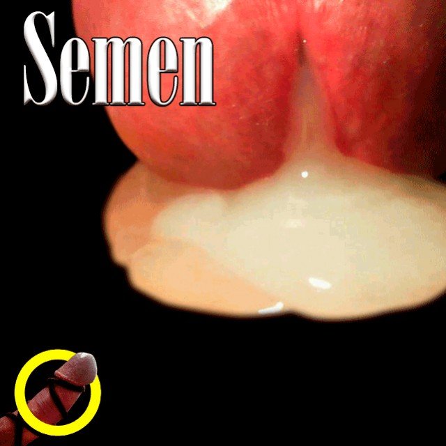 Semen -*The stuff of life!* It makes …