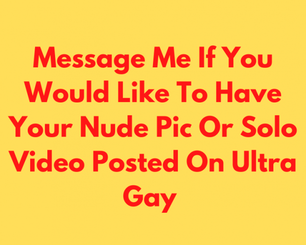 Photo by Ultragay with the username @Ultragay,  April 28, 2021 at 3:44 PM. The post is about the topic Gay and the text says 'Would You Like To Have Your Nude Pic Or Solo Video Posted On Our Feed? Message Me For More Info!'