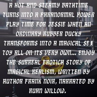 Photo by RuanWillow with the username @RuanWillow, who is a verified user,  June 14, 2024 at 9:08 PM and the text says 'A hot steamy bathtime turns into a paranormal power play time for Jessie when an ordinary rubber duckie transforms into a magical sex toy all on its very own...enjoy the surreal erotica story of magical realism fiction, written by author Frank Noir...'