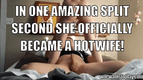 Photo by Protonos with the username @Protonos,  November 11, 2021 at 4:07 PM. The post is about the topic Hotwife Captions & Memes and the text says 'IN ONE AMAZING SPLIT SECOND SHE OFFICIALLY BECAME A HOTWIFE!

#hotwife #cuckold #cheating #caption #hotwives #cheat #ShareYourWife #sexwife #wifesharing #wifesharingfetish #wifewantstoplay #wifechallenge #wifememes #hotmemes #cheatingwife..'