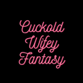 CuckoldWifeyFantasy