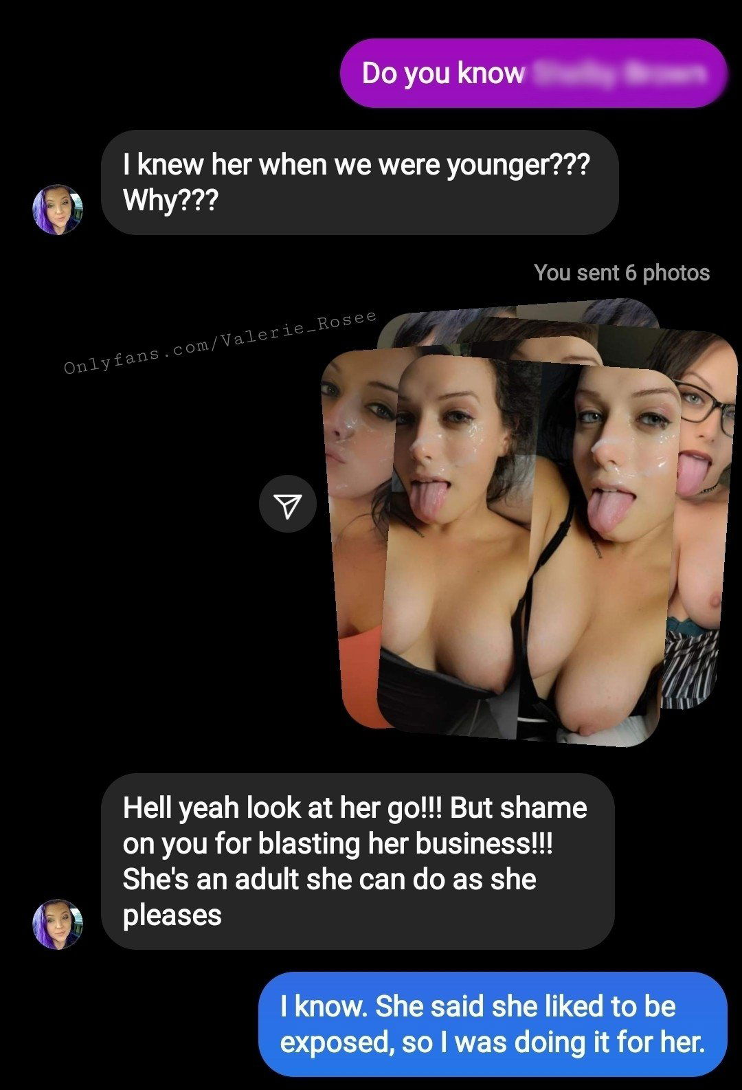 Photo by Valerie Rosee with the username @ValerieRosee, who is a star user,  December 26, 2022 at 5:44 AM and the text says 'Someone exposed me to a old high school friend & she messaged me!!! 😜 They sent her my titties, ass & showed me covered in cum lol I think she liked it. The first picture is him exposing me, & the 2nd is her messaging me & sent me everything lol 😋..'