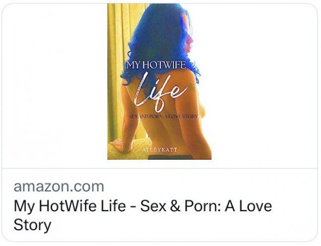 Photo by Alleykatt with the username @Alleykatt, who is a star user,  June 24, 2023 at 5:45 PM and the text says 'Book one of my xxx rated autobiography:
My HotWife Life - 
Sex & Porn: A Love Story

-has just been released on Kindle for digital purchase. 
Paperback to follow soon, still in development.

https://t.co/treDAIlKQQ'