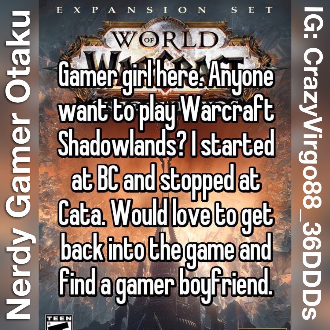 Photo by @36ddds with the username @averyhornyvirgo, who is a star user,  November 29, 2020 at 12:39 AM. The post is about the topic World of Warcraft Porn and the text says 'Gamer girl here. Anyone want to play Warcraft Shadowlands? I started at BC and stopped at Cata. Would love to get back into the game and find a gamer boyfriend. (IG 36DDDs)'