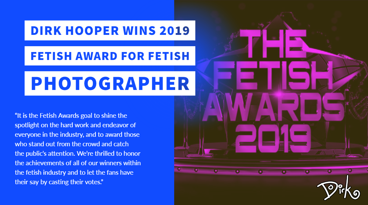 Photo by Dirk Hooper with the username @DirkHooper, who is a verified user,  August 12, 2019 at 6:53 PM and the text says 'I won the 2019 Fetish Award for Fetish Photographer! 

This is my third year in a row to win this award!!!

Thanks to all the fans and friends out there who made this possible. I deeply appreciate your votes and your support in my endeavors. I love you..'