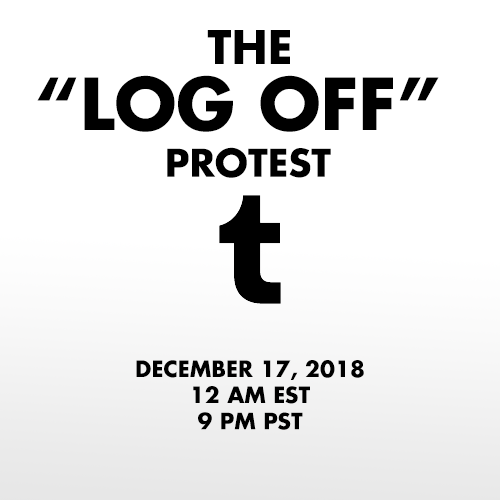 Photo by Camfun3 with the username @Camfun3,  December 12, 2018 at 4:03 AM and the text says 'dbdspirit:

In response to the NSFW ban being enacted by Tumblr Staff, on December 17th 2018 I propose that we all log off of our Tumblr accounts for 24 hours. 
The lack of respect and communication between staff and users is stark. Users have been..'