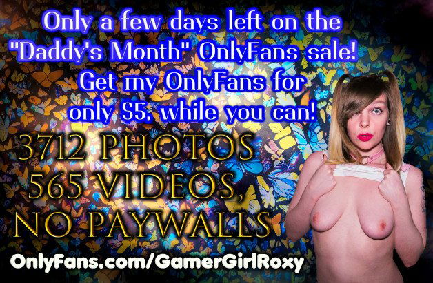 Watch the Photo by GamerGirlRoxy with the username @GamerGirlRoxy, who is a star user, posted on June 27, 2023. The post is about the topic OnlyFans. and the text says 'Only a few days left on the
"Daddy's Month" OnlyFans sale!
Get my OnlyFans for
only $5, while you can!

3712 Photos
565 Video,
no paywalls

https://onlyfans.com/gamergirlroxy'