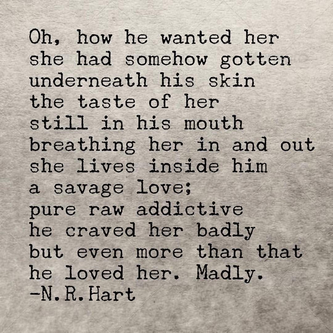 Photo by iwhynot-world with the username @iwhynot-world,  August 6, 2018 at 4:08 AM and the text says 'nrhartauthor:

“Madly” ❤️ I get requests from the guys to write in the male perspective…this one’s for you @n.r.hart #nrhart #nrhartpoetry #nrhartquotes  #savagelove #romanticism #poetry #românce #art #ink #love #lovepoetry #romanceisnotdead'