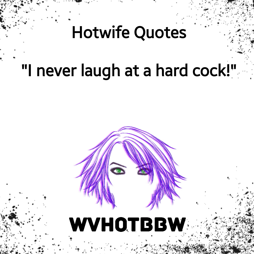 Photo by Dawn42D with the username @Dawn42D,  August 1, 2017 at 7:42 PM and the text says 'Hotwife Quotes: things my Goddess says. 

This one was said in a reply to a follower. She really drives me wild! #Hotwife  #Hotwife  #quotes  #things  #my  #wife  #says  #sexy  #sayings  #WVHotBBW  #Dawn42D'