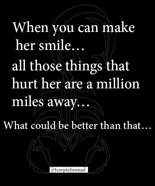 Photo by ScorpioSensual with the username @ScorpioSensual, who is a verified user,  February 28, 2019 at 5:17 PM. The post is about the topic Scorpio and the text says '#Scorpio
When you make her smile...
All those things that hurt her are a million miles away...
What could be better than that'