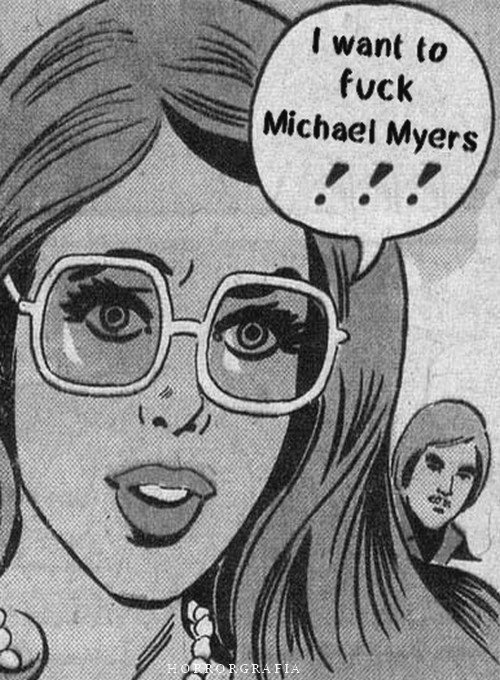 Photo by Firepower with the username @hungrygirls,  July 4, 2016 at 11:51 AM and the text says '#wants  #to  #fuck  #michael  #myers'