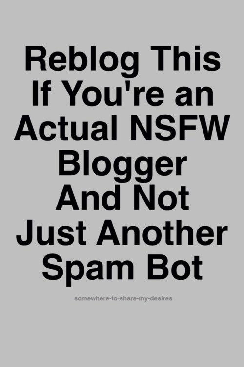 Photo by KonkeyDong80 with the username @KonkeyDong80,  September 5, 2017 at 1:34 AM and the text says 'nastywiccan:Spam bots do seem to be overrunning Tumblr. #reblog  #real  #nsfw  #blogger  #spam  #bot  #porn'