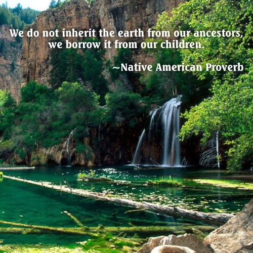 Photo by johndlokcuc with the username @johndlokcuc,  April 22, 2016 at 2:00 PM and the text says 'We do not inherit the Earth from our ancestors; we borrow it from our children. #earth  #day'