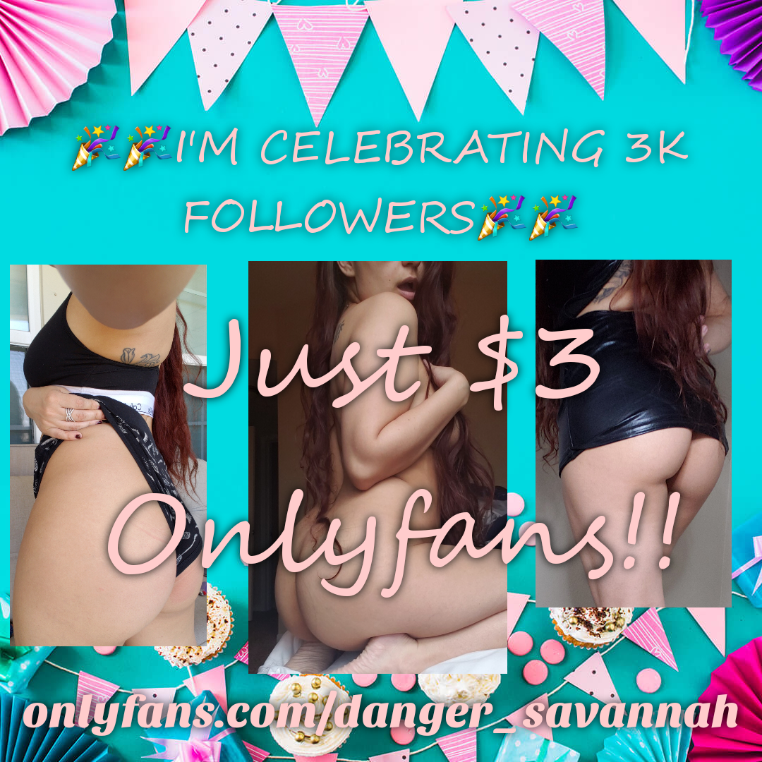 Photo by Savannah Danger with the username @SavannahDanger, who is a star user,  December 1, 2019 at 10:44 PM and the text says '🎉🎉I'M CELEBRATING 3K W/ $3 ONLYFANS!🎉🎉

🎉https://onlyfans.com/danger_savannah🎉'