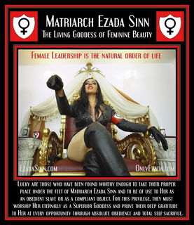 Photo by sluga0201 with the username @sluga0201, who is a verified user,  November 25, 2024 at 10:30 PM. The post is about the topic Praising the Power of Matriarch Ezada Sinn and the text says 'Lucky are those who have been found worthy enough to take their proper place under the feet of Matriarch Ezada Sinn and to be of use to Her as an obedient slave or as a compliant object. For this privilege, they must worship Her eternally as a Superior..'