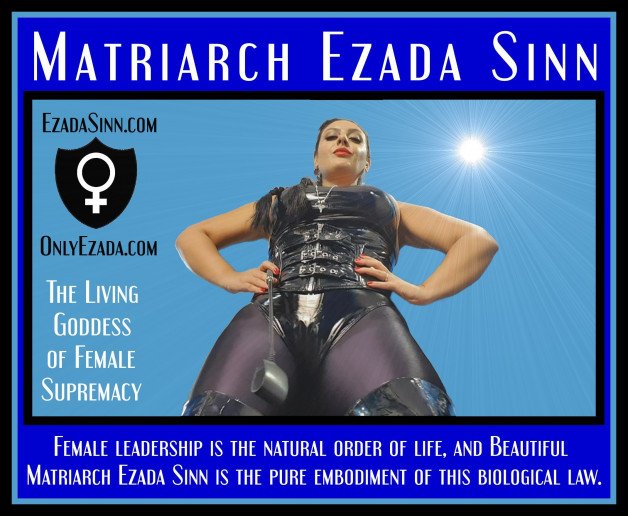 Photo by sluga0201 with the username @sluga0201, who is a verified user,  August 6, 2024 at 6:10 AM. The post is about the topic Praising the Power of Matriarch Ezada Sinn and the text says 'Female leadership is the natural order of life, and Beautiful Matriarch Ezada Sinn is the pure embodiment of this biological law'