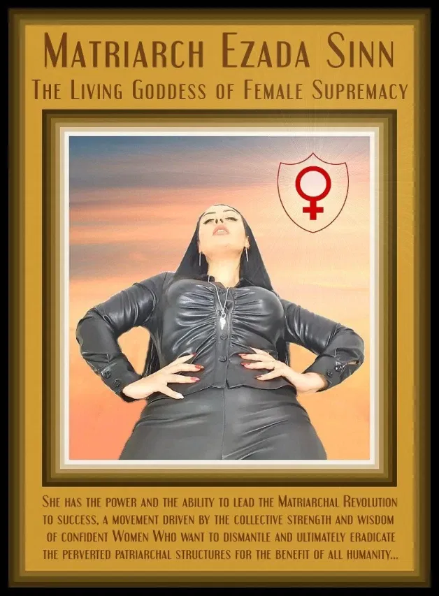 Photo by sluga0201 with the username @sluga0201, who is a verified user,  April 1, 2024 at 6:16 PM. The post is about the topic Praising the Power of Matriarch Ezada Sinn and the text says 'Matriarch Ezada Sinn is The Living Goddess of Female Supremacy. She  has the power and the ability to lead the Matriarchal Revolution to success, a movement driven by the collective strength and wisdom of confident Women Who want to dismantle and..'