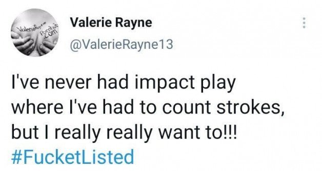 Photo by ValerieRayne with the username @ValerieRayne, who is a star user,  May 24, 2022 at 7:20 AM. The post is about the topic #FucketListed and the text says 'I want to count strokes... 10, 20, 50... What's my limit?!? #FucketListed'