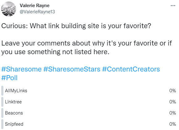 Photo by ValerieRayne with the username @ValerieRayne, who is a star user,  March 21, 2022 at 4:01 AM. The post is about the topic Sharesome Content Creators and the text says '#Question: What link building site do you use to share your links? 

Come vote in my poll on #Twitter:
https://twitter.com/ValerieRayne13/status/1505724152937795588

Options include: #AllMyLinks, #Beacons, #Linktree and #Snipfeed
Which one do you..'