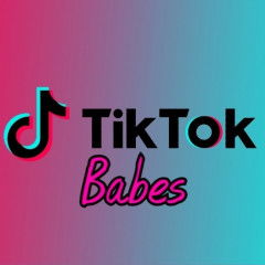 Tik Tok Babes