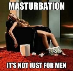 Photo by Amazing51 with the username @Amazing51,  May 10, 2021 at 9:25 PM. The post is about the topic Masturbation and the text says 'It's just not for men.....'